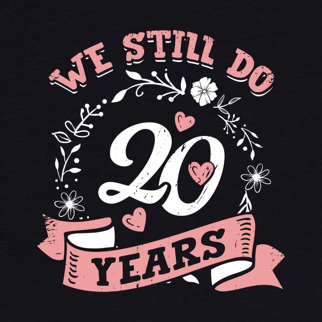 We Still Do 20 Years Anniversary Gift by Dolde08